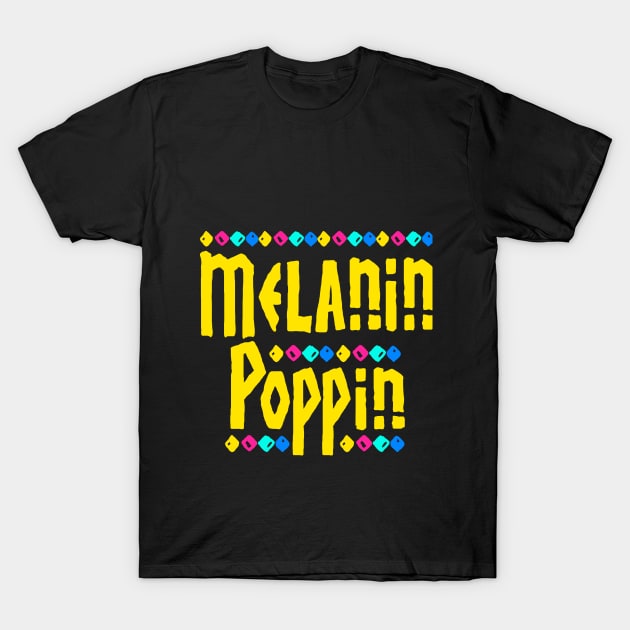 Melanin Poppin Black Pride Design T-Shirt by solsateez